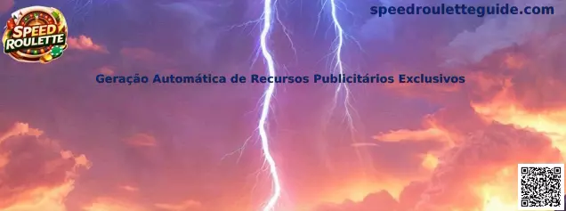 Geração Automática de Recursos Publicitários Exclusivos en Speed Roulette