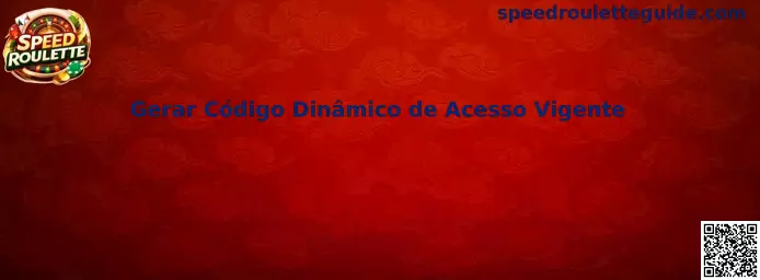 Gerar Código Dinâmico de Acesso Vigente en Speed Roulette