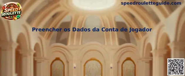 Speed Roulette Preencher os Dados da Conta de Jogador
