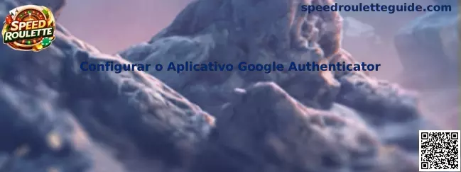 Configurar o Aplicativo Google Authenticator
