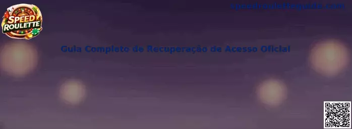 Guia Completo de Recuperação de Acesso Oficial Speed Roulette