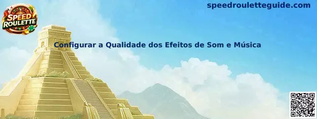 Configurar a Qualidade dos Efeitos de Som e Música en Speed Roulette
