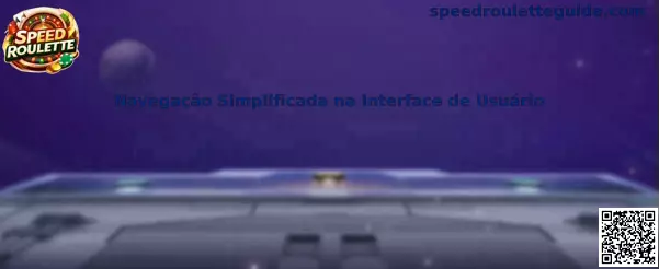 Navegação Simplificada na Interface de Usuário en Speed Roulette