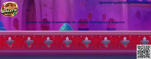 Speed Roulette - Manter as Suas Credenciais de Acesso Protegidas e Seguras