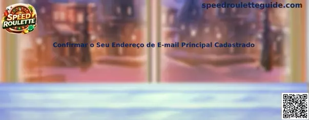 Confirmar o Seu Endereço de E-mail Principal Cadastrado en Speed Roulette