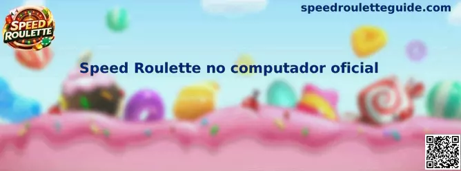 Speed Roulette no computador oficial