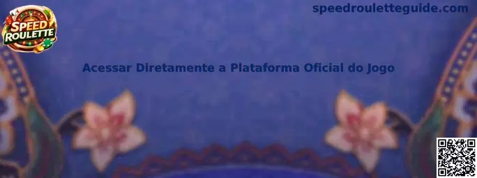 Acessar Diretamente a Plataforma Oficial do Jogo Speed Roulette